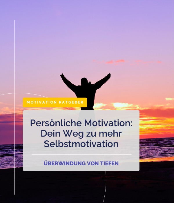 Persönliche Motivation: Dein Weg zu mehr Selbstmotivation