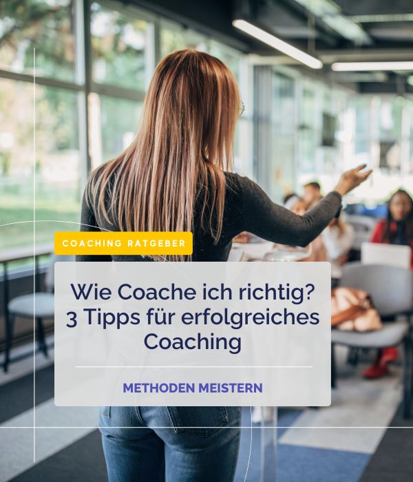 Wie coache ich richtig? 3 Tipps