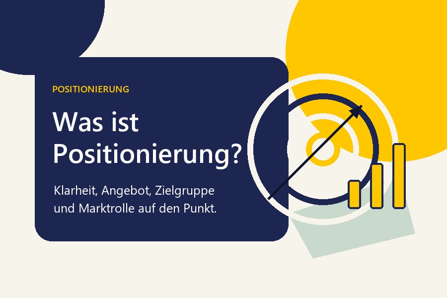 Editoriales Titelbild zum Ratgeber Was ist Positionierung mit Zielscheibe, Diagramm und der Aussage „Was ist Positionierung?“ im Fogelperspektive-CI.