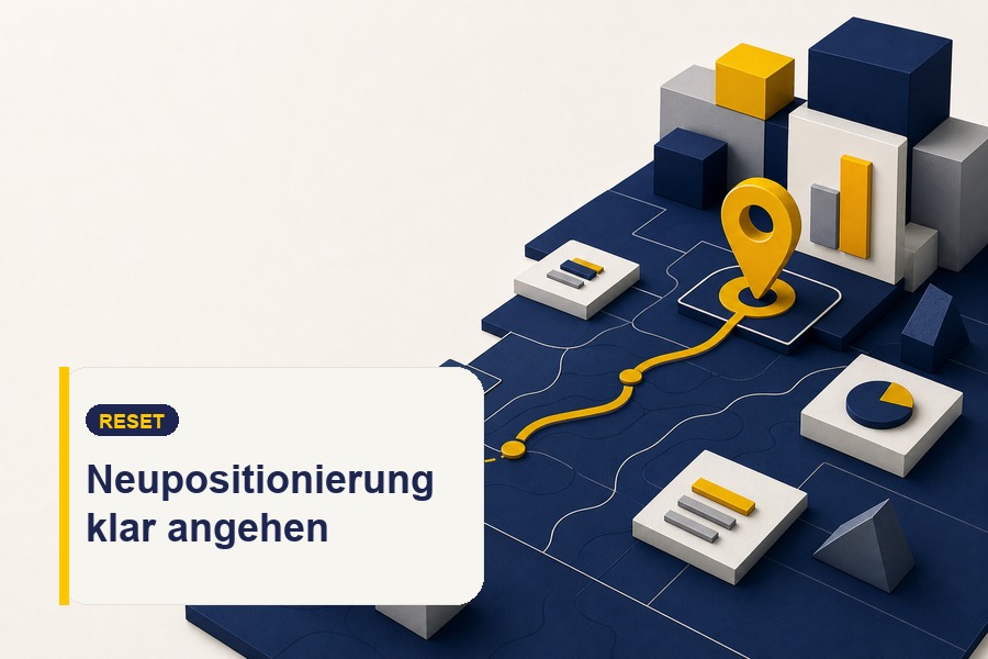 Titelbild zum Ratgeber Neupositionierung mit Reset, neuer Zielrichtung und klarer Marktrolle.