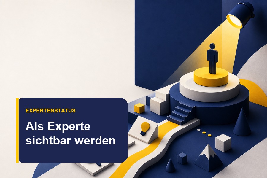 Titelbild zum Ratgeber Sichtbar werden als Experte mit Zielsignal und klarer Expertenpositionierung.